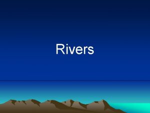 Rivers Common River Terms Source The place where