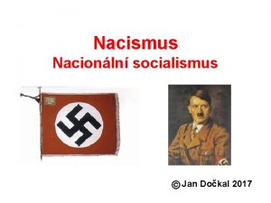 Nacismus Nacionln socialismus Jan Dokal 2017 Nacismus nen