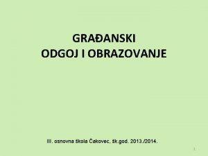 GRAANSKI ODGOJ I OBRAZOVANJE III osnovna kola akovec