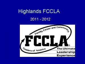 Highlands FCCLA 2011 2012 Chapter Officers We are