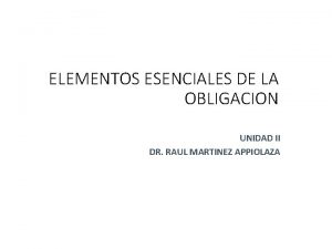 ELEMENTOS ESENCIALES DE LA OBLIGACION UNIDAD II DR