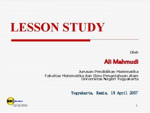 LESSON STUDY Oleh Ali Mahmudi Jurusan Pendidikan Matematika