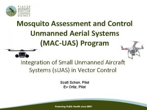 Mosquito Assessment and Control Unmanned Aerial Systems MACUAS