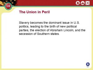 The Union in Peril Slavery becomes the dominant