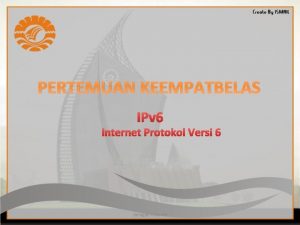 PERTEMUAN KEEMPATBELAS IPv 6 Internet Protokol Versi 6