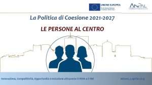 La Politica di Coesione 2021 2027 LE PERSONE