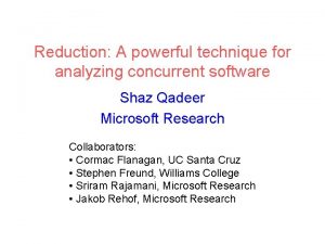 Reduction A powerful technique for analyzing concurrent software