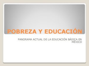 POBREZA Y EDUCACIN PANORAMA ACTUAL DE LA EDUCACIN