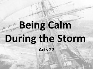 Being Calm During the Storm Acts 27 Pauls