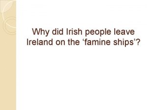 Why did Irish people leave Ireland on the