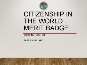 CITIZENSHIP IN THE WORLD MERIT BADGE YOUR INSTRUCTOR