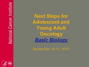 Next Steps for Adolescent and Young Adult Oncology