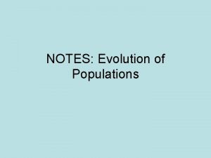 NOTES Evolution of Populations Why is genetic variation