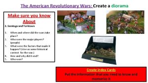 The American Revolutionary Wars Create a diorama Make