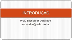 INTRODUO Prof Elisson de Andrade eapandrauol com br