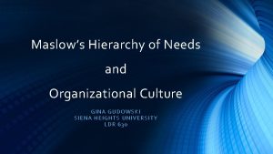 Maslows Hierarchy of Needs and Organizational Culture GI