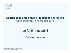 Sostenibilit ambientale e questione energetica Castelgandolfo 14 16