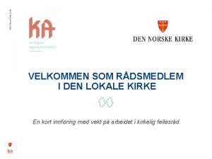 VELKOMMEN SOM RDSMEDLEM I DEN LOKALE KIRKE En