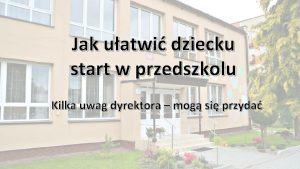 Jak uatwi dziecku start w przedszkolu Kilka uwag