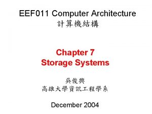 EEF 011 Computer Architecture Chapter 7 Storage Systems