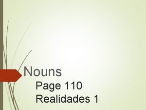 Nouns Page 110 Realidades 1 Daily Learning Target