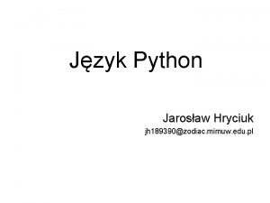 Jzyk Python Jarosaw Hryciuk jh 189390zodiac mimuw edu