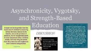 Asynchronicity Vygotsky and StrengthBased Education DISCUSSION INTENSITY A