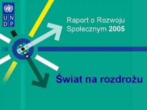 Raport o Rozwoju Spoecznym 2005 wiat na rozdrou