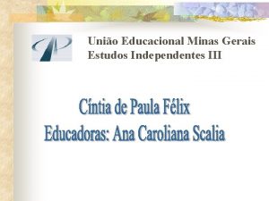 Unio Educacional Minas Gerais Estudos Independentes III Introduo