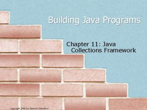 Building Java Programs Chapter 11 Java Collections Framework