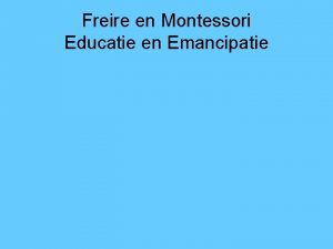 Freire en Montessori Educatie en Emancipatie Bibliografie Freire