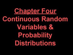 Chapter Four Continuous Random Variables Probability Distributions Continuous