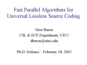 Fast Parallel Algorithms for Universal Lossless Source Coding