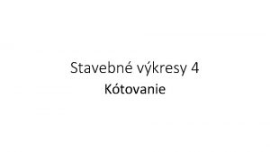 Stavebn vkresy 4 Ktovanie Ktovanie Veobecne Zsady ktovania