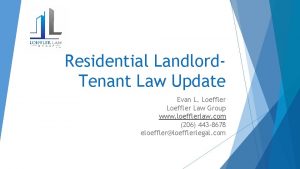 Residential Landlord Tenant Law Update Evan L Loeffler