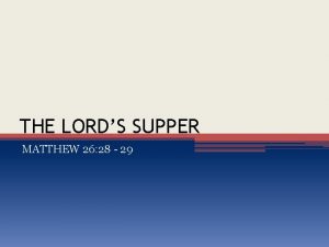 THE LORDS SUPPER MATTHEW 26 28 29 THE