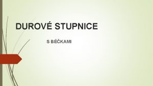 DUROV STUPNICE S BKAMI Troku opakovania U sme