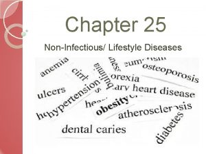 Chapter 25 NonInfectious Lifestyle Diseases What are they