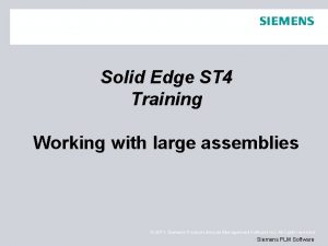 Solid Edge ST 4 Training Working with large