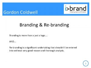 Gordon Coldwell Branding Rebranding Branding is more than