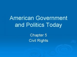 American Government and Politics Today Chapter 5 Civil