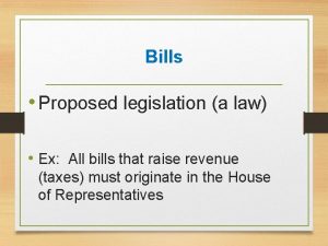 Bills Proposed legislation a law Ex All bills