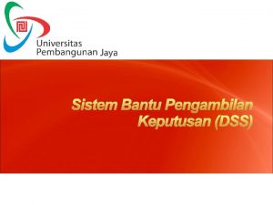 Sistem bantu Pengambilan Keputusan Suatu sistem informasi yang