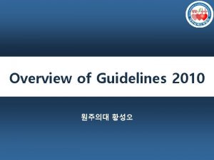 Overview of Guidelines 2010 CPR Guidelines and Organizations