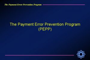 The Payment Error Prevention Program PEPP The Payment
