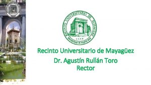 Recinto Universitario de Mayagez Dr Agustn Rulln Toro