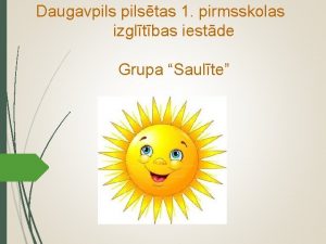 Daugavpilstas 1 pirmsskolas izgltbas iestde Grupa Saulte Marts
