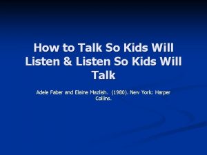 How to Talk So Kids Will Listen Listen