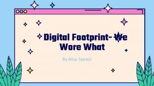 Digital Footprint We Wore What By Nika Saeedi