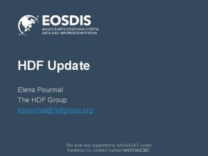 HDF Update Elena Pourmal The HDF Group epourmalhdfgroup
